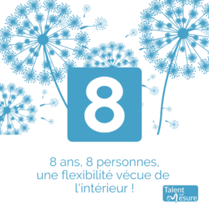 8 ans, 8 personnes : une flexibilité vécue de l'intérieur !