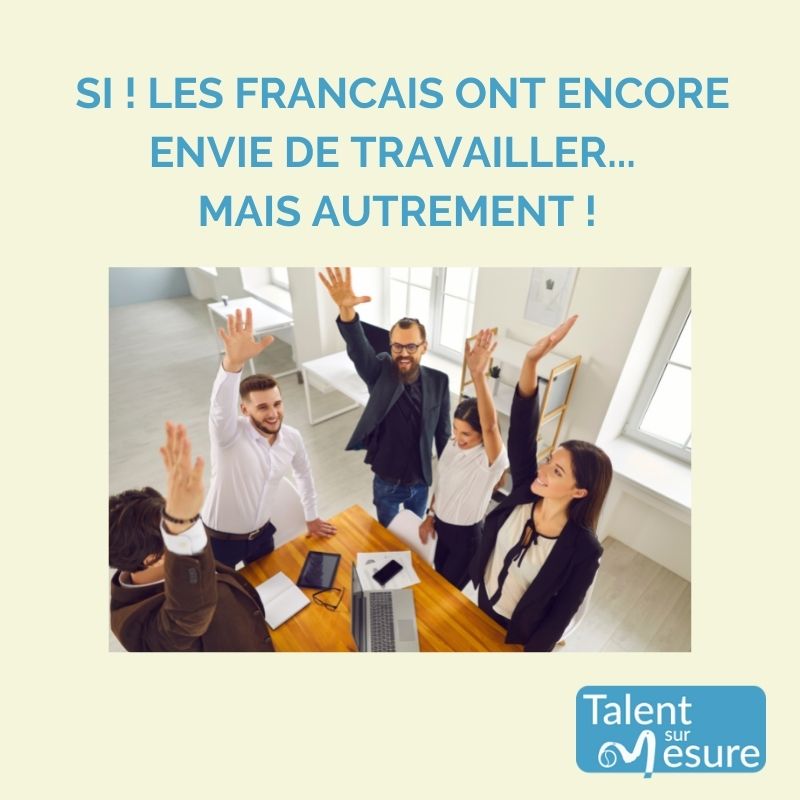 Si les français ont encore envie de travailler... mais autrement !